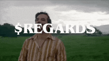 a man in a striped shirt is standing in a field with the words $ regards written above him