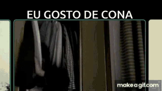 a picture of a closet with the words eu gosto de cona on the top