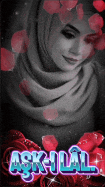 a woman wearing a hijab is surrounded by red roses and the words ask-ilal