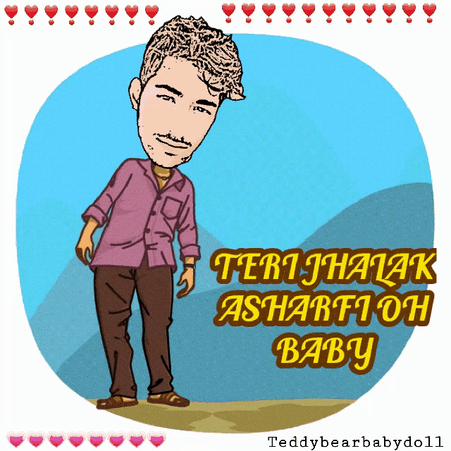 a cartoon of a man with the words " teri jhalak ashrafi oh baby "