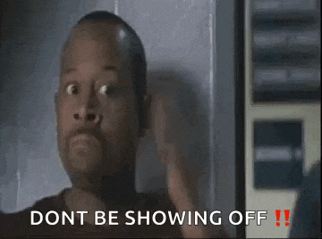 a man with a surprised look on his face says " dont be showing off !! "