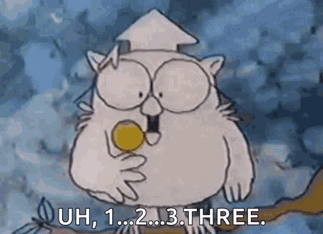 a cartoon owl is sitting on a tree branch holding a coin and saying uh , 1 ... 2 ... 3 .