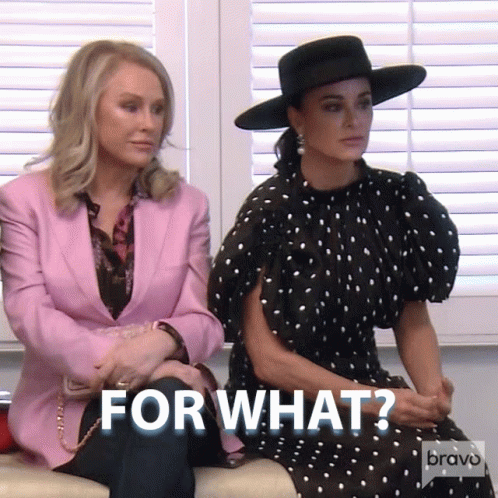 For What Real Housewives Of Beverly Hills GIF - For What Real Housewives Of Beverly Hills Theres No Need GIFs