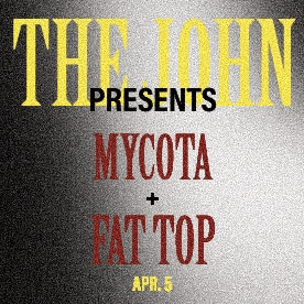 the john presents mycota and fat top april 5