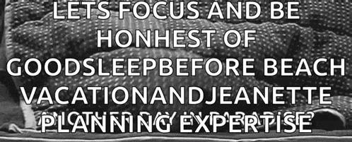 a poster that says lets focus and be honhest of good sleep before beach vacation and jeanette planning expertise