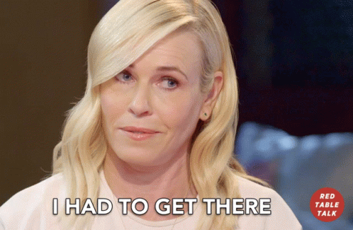 I Had To Get There GIF - I Had To Get There Chelsea Handler GIFs