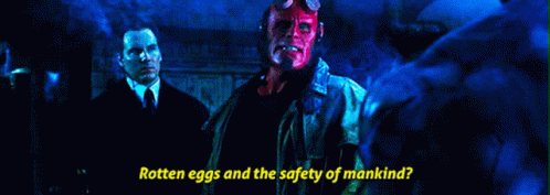 Hellboy Rotten Eggs And The Safety Of Mankind GIF - Hellboy Rotten Eggs And The Safety Of Mankind GIFs