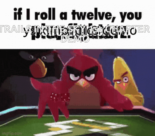 angry birds playing a game of cards with the caption if i roll a twelve