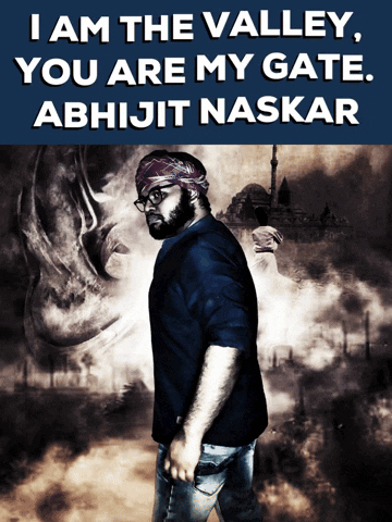 I Am The Valley You Are My Gate GIF - I Am The Valley You Are My Gate Abhijit Naskar GIFs