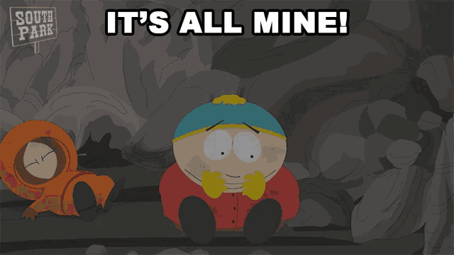 a south park sign that says it 's all mine on it