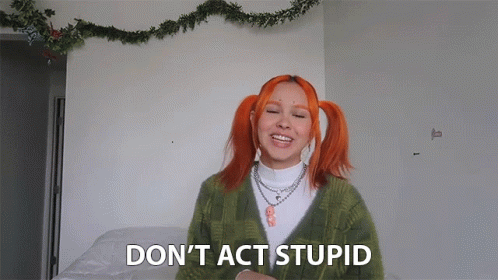 Dont Act Stupid You Cant Fool Me GIF - Dont Act Stupid Dont Act You Cant Fool Me GIFs