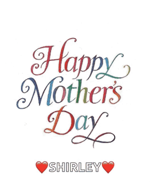 a happy mother 's day card with shirley 's name on it