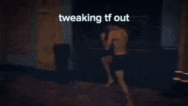a blurry picture of a person 's legs with the words tweaking tf out written on the bottom .