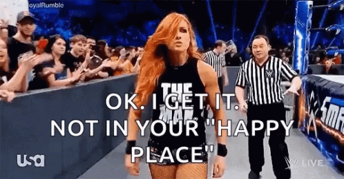Not In Your Happy Place Becky Lynch GIF - Not In Your Happy Place Becky Lynch Becky GIFs