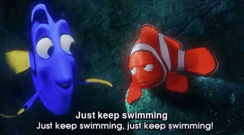 a cartoon of dory and a clown fish says just keep swimming just keep swimming just keep swimming