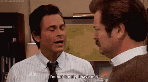 two men are talking to each other and one of them is saying i 'm not lonely i have me