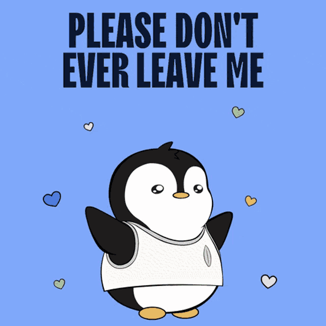 a penguin wearing a jersey with the words please don 't ever leave me