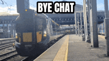 a bye chat sign is above a train