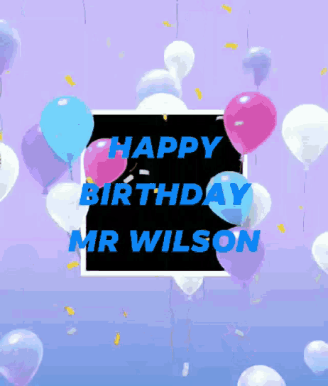 a purple background with balloons and the words happy birthday mr wilson
