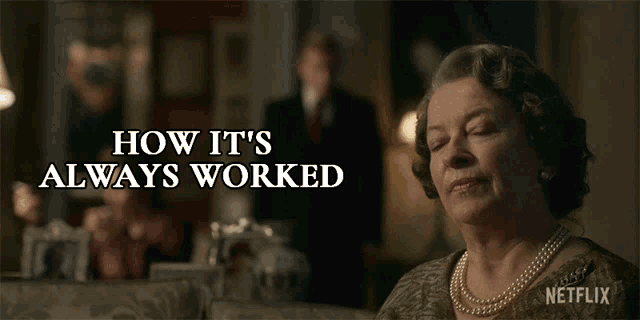 How Its Always Worked Queen Elizabeth GIF - How Its Always Worked Queen Elizabeth The Queen Mother GIFs