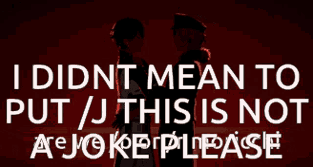 a poster that says ' i didn t mean to put / j this is not a joke please '
