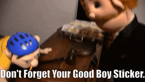 a puppet with the words " do n't forget your good boy sticker " next to it