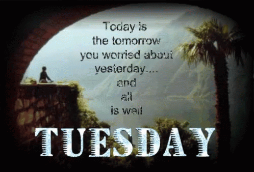Tuesday Today GIF - Tuesday Today All Is Well GIFs
