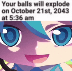 a picture of a girl with a caption that says your balls will explode on october 21st