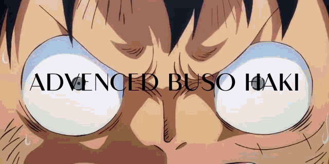 a close up of a person 's face with the words advanced buso haki written above it