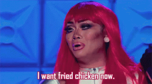 I Want Fried Chicken Now - Rupaul'S Drag Race GIF - Fried Chicken Hungry Need Food GIFs