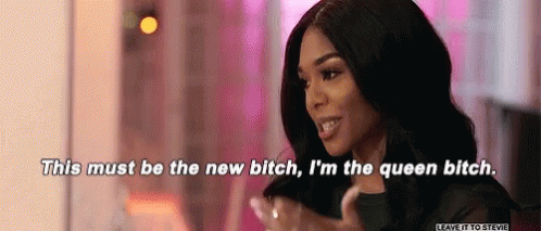 This Must Be The New Bitch Im The Queen Bitch GIF - This Must Be The New Bitch Im The Queen Bitch GIFs