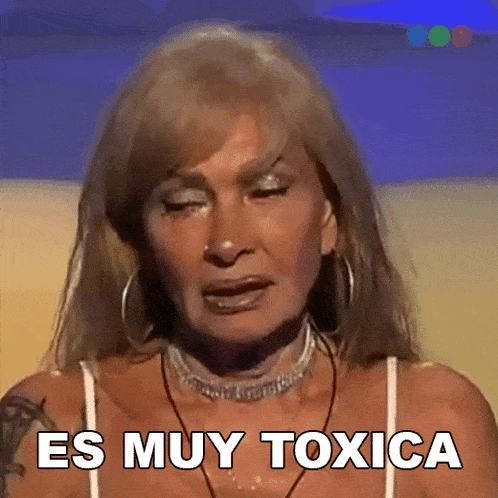 a woman says es muy toxica in front of her face