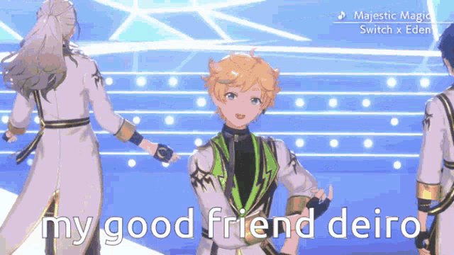 a group of anime characters are dancing on a stage and the caption says my good friend deiro .
