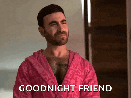 a shirtless man in a pink robe is saying goodnight friend