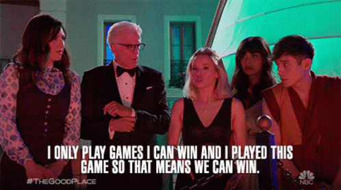 I Only Play Games I Can Win And Played This Games So That Means We Can Win Games GIF