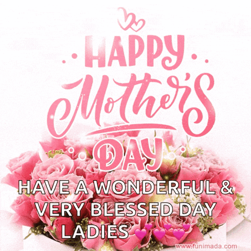 a happy mother 's day greeting card with pink roses and the words have a wonderful and very blessed day ladies