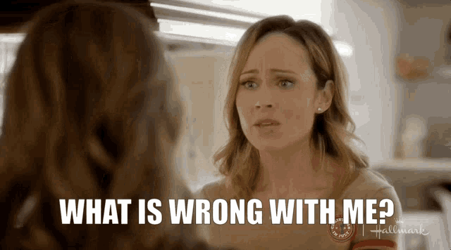 a woman says what is wrong with me in front of another woman