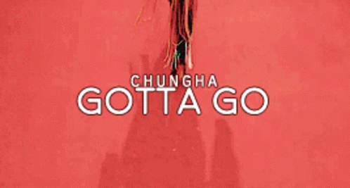 Gotta Go Kim Chungha GIF - Gotta Go Kim Chungha Chungha GIFs