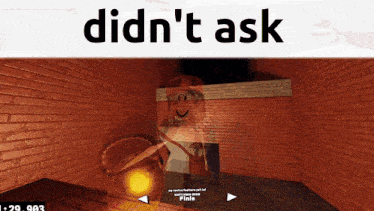a screenshot of a video game with the words didn 't ask at the top