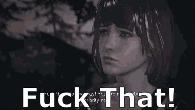 a screenshot of a video game with the words fuck that on the bottom