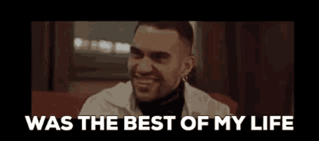 a man is sitting in a chair with the words " was the best of my life " written above him