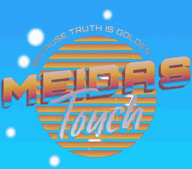 because truth is golden meidas touch is written on a blue background