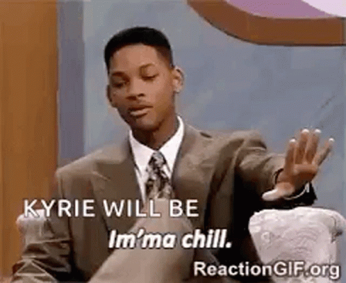 Kyrie Will Be Imma Chill GIF - Kyrie Will Be Imma Chill Chill GIFs