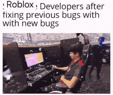 a man is sitting in front of a computer with the words " roblox developers after fixing previous bugs with new bugs "