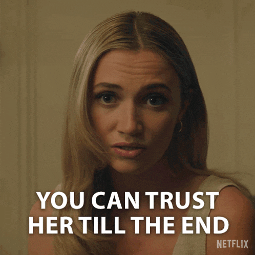 a woman says " you can trust her till the end " on netflix