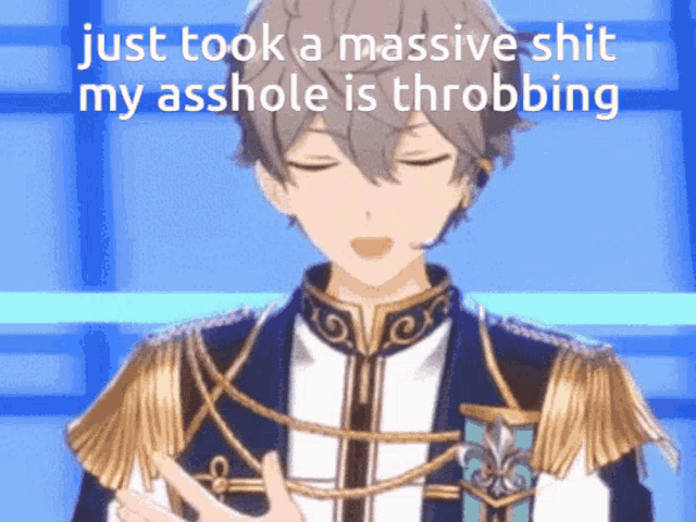 a man in a blue and white uniform says just took a massive shit my asshole is throbbing