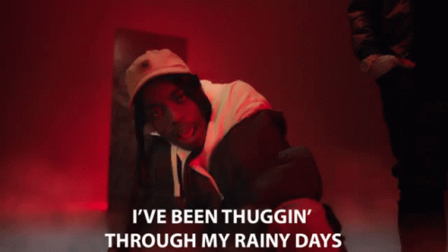 Ive Been Thugging Through My Rainy Days Though GIF - Ive Been Thugging Through My Rainy Days Though Rainy Days GIFs