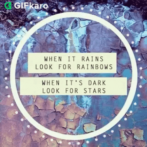 When It Rains Look For Rainbows Gifkaro GIF - When It Rains Look For Rainbows Gifkaro When Its Dark Look For Stars GIFs