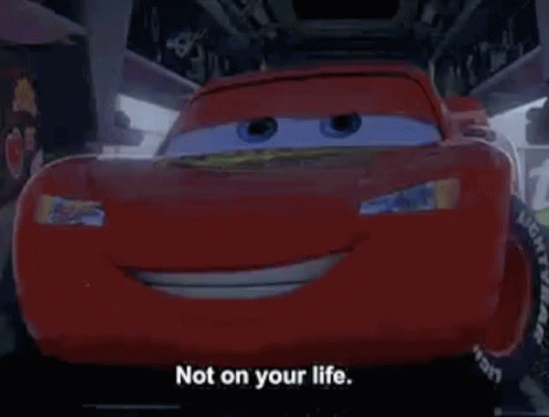 Not On Your Life Cars GIF - Not On Your Life Cars Pixar GIFs