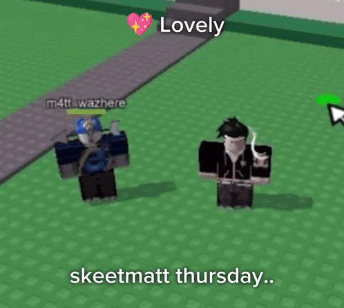two roblox characters are standing next to each other with the words " lovely skeetmatt thursday " on the bottom